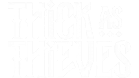 Thick As Thieves