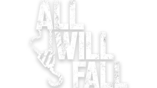 ALL WILL FALL